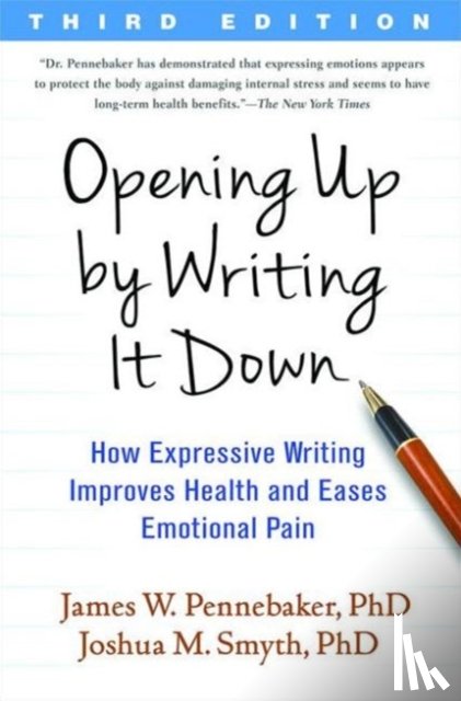 Pennebaker, James W. (University of Texas at Austin, Smyth, Joshua M. - Opening Up by Writing It Down, Third Edition