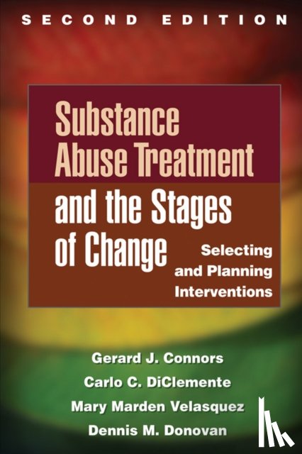 Connors, Gerard J. (University at Buffalo, DiClemente, Carlo C. (University of Maryland (Emeritus), Velasquez, Mary Marden (The University of Texas at Austin, Donovan, Dennis M. (University of Washington - Substance Abuse Treatment and the Stages of Change, Second Edition
