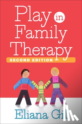 Gil, Eliana (VA; Starbright Training Institute for Child and Family Play Therapy - Play in Family Therapy, Second Edition