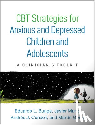 Bunge, Eduardo L., Mandil, Javier, Consoli, Andres J., Gomar, Martin - CBT Strategies for Anxious and Depressed Children and Adolescents