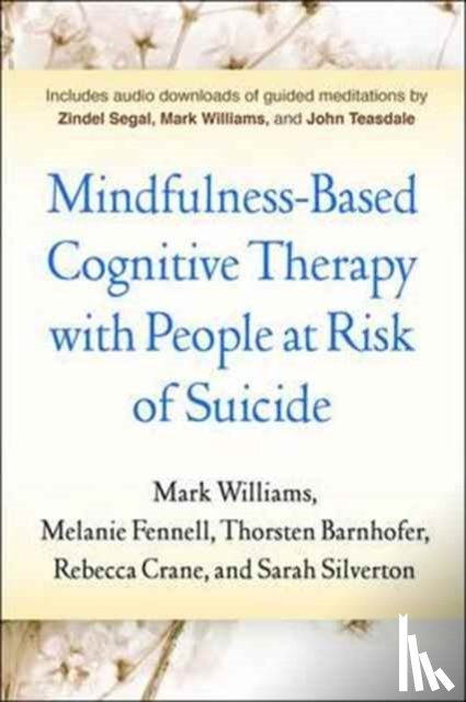 Williams, Mark (University of Oxford (Emeritus), United Kingdom), Fennell, Melanie (University of Oxford, United Kingdom), Barnhofer, Thorsten (University of Exeter, United Kingdom), Crane, Rebecca (Bangor University, United Kingdom) - Mindfulness-Based Cognitive Therapy with People at Risk of Suicide