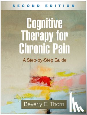 Thorn, Beverly E. (University of Alabama (Emerita) - Cognitive Therapy for Chronic Pain, Second Edition