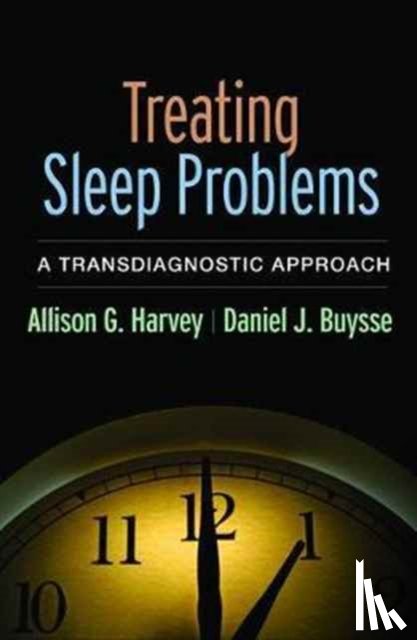 Harvey, Allison G. (University of California, Buysse, Daniel J. (University of Pittsburgh - Treating Sleep Problems