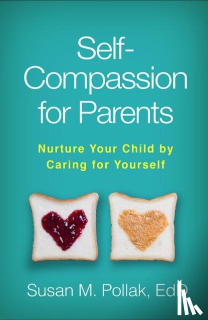 Pollak, Susan M. (Harvard Medical School/Cambridge Health Alliance - Self-Compassion for Parents