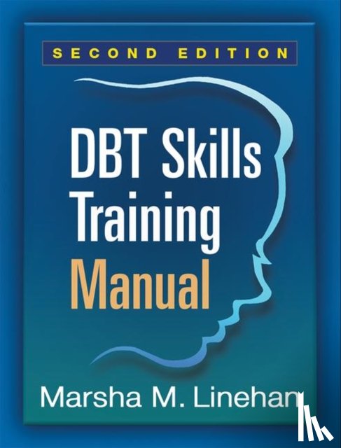 Linehan, Marsha M. (University of Washington (Emeritus) - DBT Skills Training Manual, Second Edition, Available separately: DBT Skills Training Handouts and Worksheets