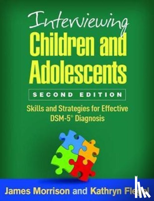 Morrison, James (Oregon Health and Science University, Flegel, Kathryn (Oregon Health and Science University - Interviewing Children and Adolescents, Second Edition