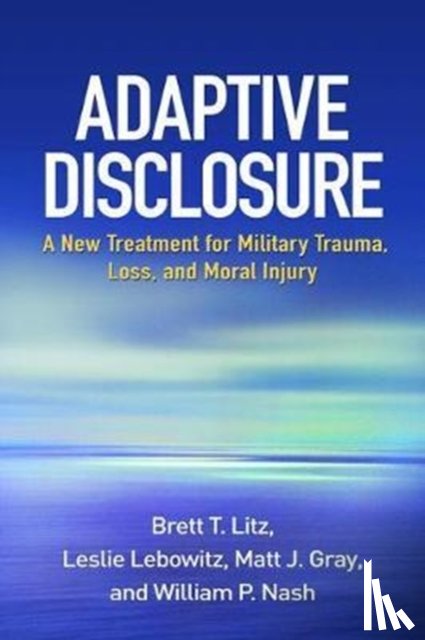 Litz, Brett T. (Boston University, Lebowitz, Leslie (private practice, Gray, Matt J. (University of Wyoming, Nash, William P. - Adaptive Disclosure