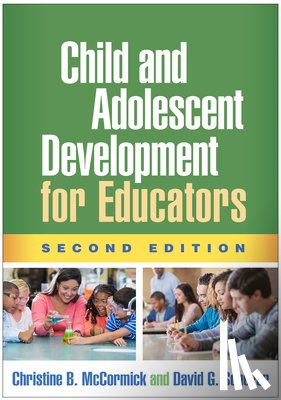 McCormick, Christine B. (University of Massachusetts, Scherer, David G. (University of Massachusetts - Child and Adolescent Development for Educators, Second Edition