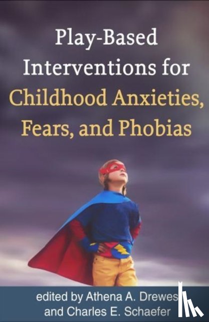  - Play-Based Interventions for Childhood Anxieties, Fears, and Phobias