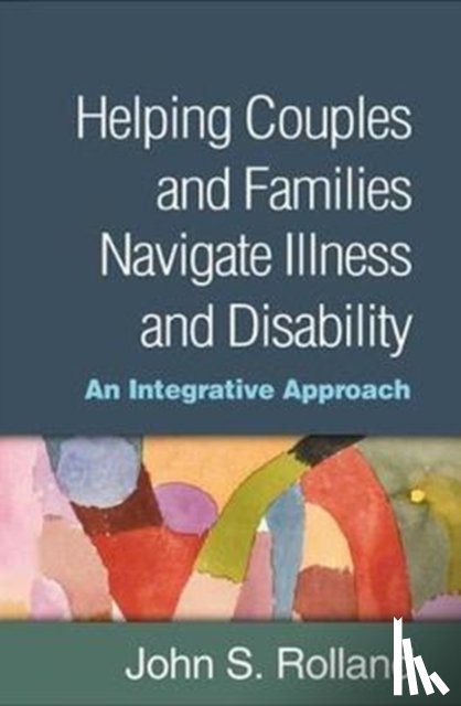 Rolland, John S. (Northwestern University Feinberg School of Medicine - Helping Couples and Families Navigate Illness and Disability
