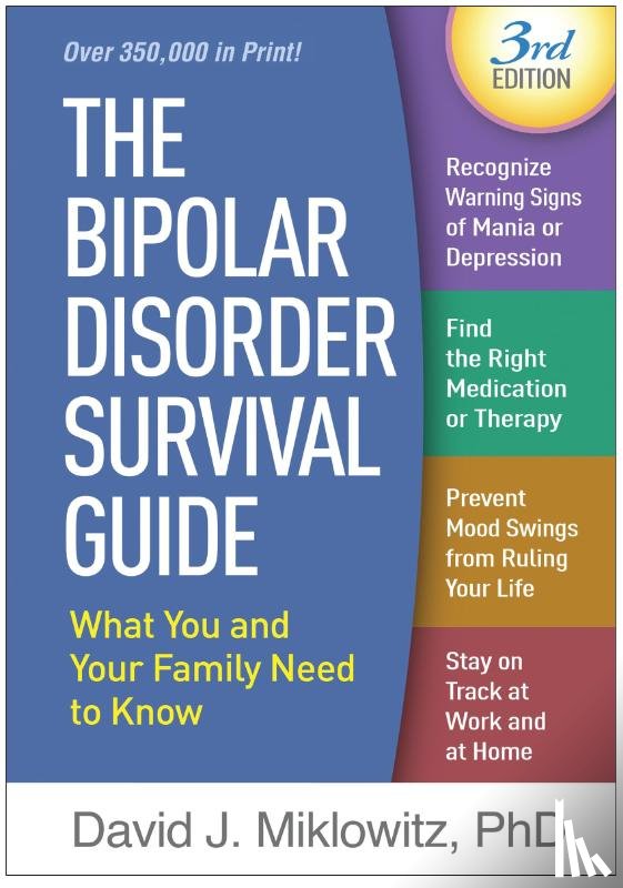 Miklowitz, David J. (UCLA School of Medicine and Semel Institute for Neuroscience and Human Behavior; University of Oxford - The Bipolar Disorder Survival Guide, Third Edition