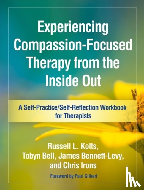 Kolts, Russell L. (Eastern Washington University, Bell, Tobyn (University of Manchester, Bennett-Levy, James (University of Sydney, Irons, Chris (London; University of Derby - Experiencing Compassion-Focused Therapy from the Inside Out