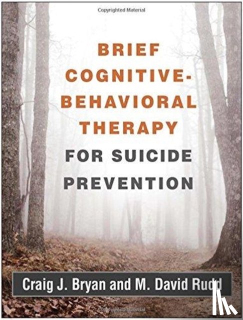 Bryan, Craig J. (University of Utah, Rudd, M. David (University of Memphis - Brief Cognitive-Behavioral Therapy for Suicide Prevention
