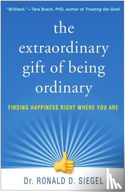 Siegel, Ronald D. (Harvard Medical School/Cambridge Health Alliance - The Extraordinary Gift of Being Ordinary