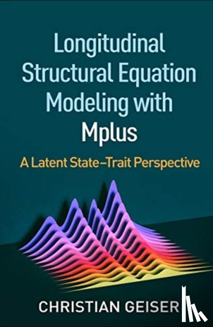 Geiser, Christian (Utah State University - Longitudinal Structural Equation Modeling with Mplus
