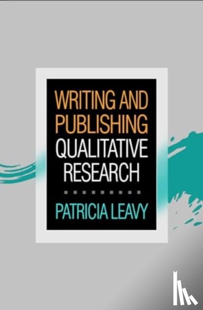 Leavy, Patricia - Writing and Publishing Qualitative Research