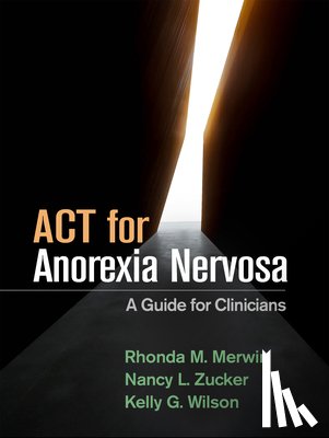 Merwin, Rhonda M. (Duke University School of Medicine, Zucker, Nancy L. (Duke University School of Medicine, Wilson, Kelly G. (University of Mississippi - ACT for Anorexia Nervosa