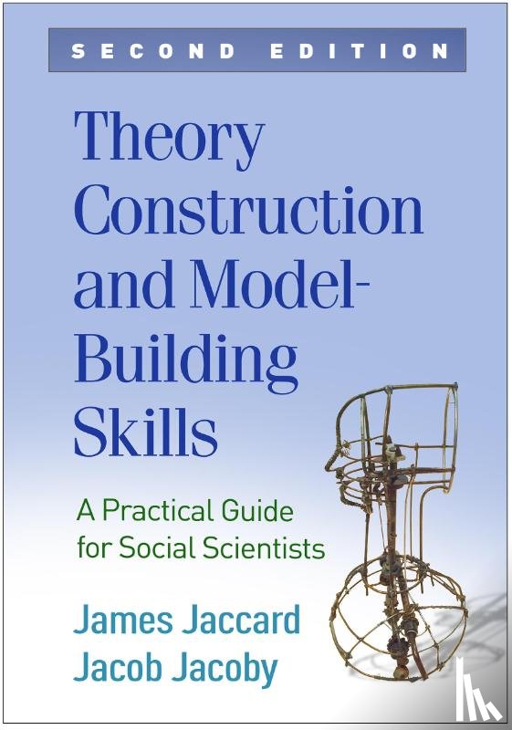 Jaccard, James (New York University, Jacoby, Jacob (PhD (deceased) - Theory Construction and Model-Building Skills, Second Edition