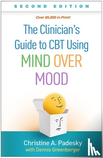 Padesky, Christine A. - The Clinician's Guide to CBT Using Mind Over Mood, Second Edition
