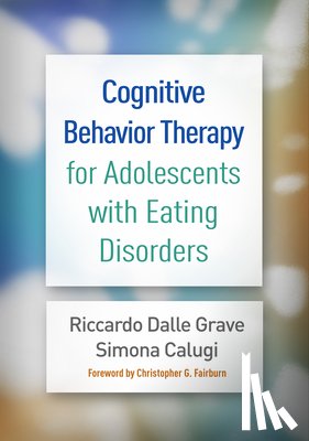 Dalle Grave, Riccardo (Villa Garda Hospital, Calugi, Simona (Villa Garda Hospital - Cognitive Behavior Therapy for Adolescents with Eating Disorders