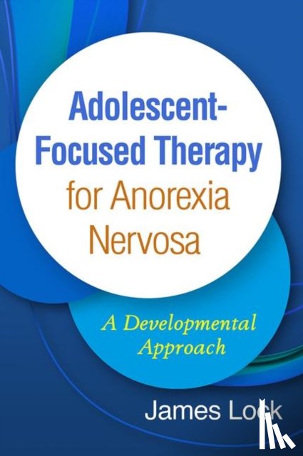 Lock, James - Adolescent-Focused Therapy for Anorexia Nervosa