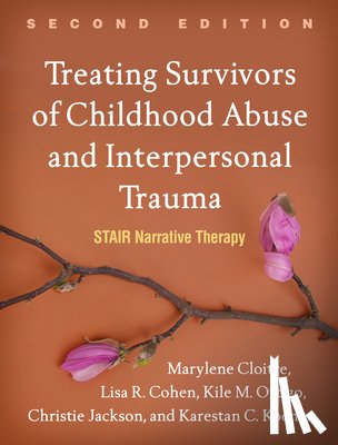 Cloitre, Marylene (CA; Stanford University, Cohen, Lisa R. (St. Luke's-Roosevelt Hospital Center, Ortigo, Kile M., Jackson, Christie - Treating Survivors of Childhood Abuse and Interpersonal Trauma, Second Edition