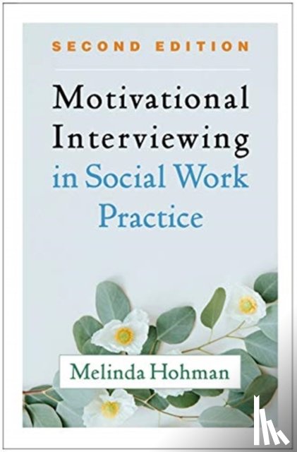 Hohman, Melinda (San Diego State University - Motivational Interviewing in Social Work Practice, Second Edition