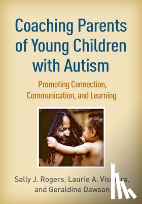 Rogers, Sally J. (University of California, Vismara, Laurie A., Dawson, Geraldine (Duke University - Coaching Parents of Young Children with Autism