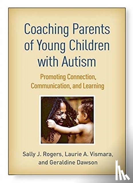 Rogers, Sally J. (University of California, Vismara, Laurie A., Dawson, Geraldine (Duke University - Coaching Parents of Young Children with Autism