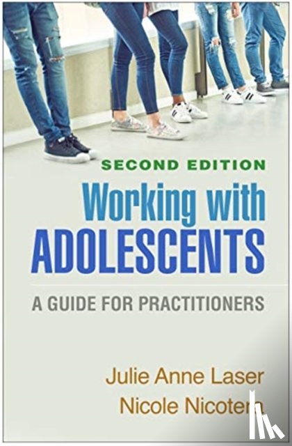 Laser, Julie Anne (University of Denver, Nicotera, Nicole (University of Denver - Working with Adolescents, Second Edition