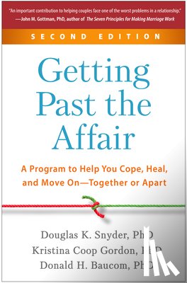 Snyder, Douglas (Professor and Director of Clinical Training, Baucom, Donald H., Gordon, Kristina Coop (University of Tennessee–Knoxville - Getting Past the Affair, Second Edition