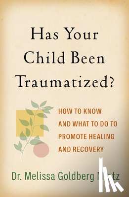 Goldberg Mintz, Melissa (Baylor College of Medicine - Has Your Child Been Traumatized?