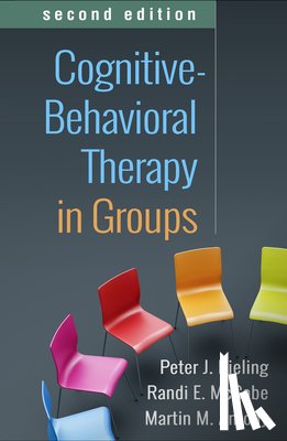Bieling, Peter J. (McMaster University and St. Joseph's Healthcare, McCabe, Randi E., Antony, Martin M. (Ryerson University - Cognitive-Behavioral Therapy in Groups, Second Edition