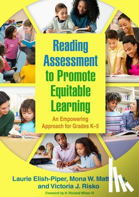 Elish-Piper, Laurie, Matthews, Mona W. (Georgia State University (Emerita), Risko, Victoria J. (Vanderbilt University (Emerita) - Reading Assessment to Promote Equitable Learning