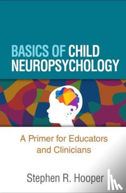 Hooper, Stephen R. - Basics of Child Neuropsychology