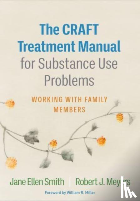 Smith, Jane Ellen, Meyers, Robert J. - The CRAFT Treatment Manual for Substance Use Problems