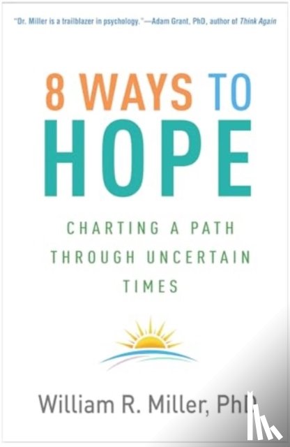 Miller, William R. (University of New Mexico (Emeritus) - 8 Ways to Hope