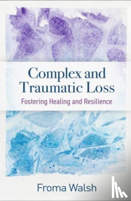 Walsh, Froma (University of Chicago (Emerita); Chicago Center for Family Health - Complex and Traumatic Loss