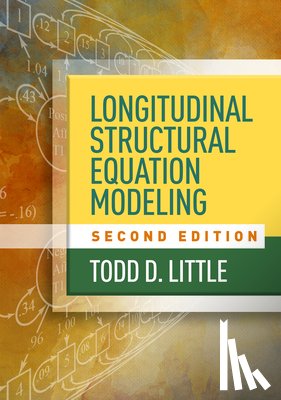Little, Todd D. (Texas Tech University - Longitudinal Structural Equation Modeling, Second Edition