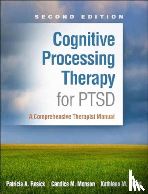 Resick, Patricia A. (Duke University Medical Center, Monson, Candice M. (Ryerson University, Chard, Kathleen M. (University of Cincinnati; Cincinnati Veterans Administration Medical Center - Cognitive Processing Therapy for PTSD, Second Edition