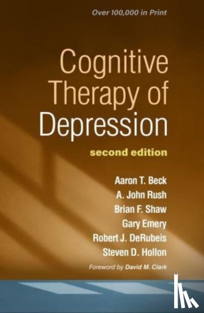 Beck, Aaron T., Rush, A. John (University of Texas Southwestern Medical Center, Shaw, Brian F., Emery, Gary - Cognitive Therapy of Depression, Second Edition