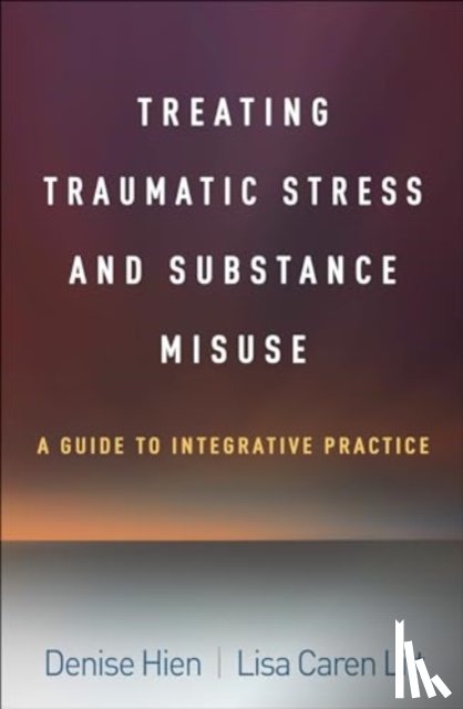 Hien, Denise (Rutgers University–New Brunswick, Litt, Lisa Caren (The New School; Icahn School of Medicine at Mount Sinai - Treating Traumatic Stress and Substance Misuse