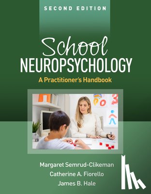 Semrud-Clikeman, Margaret (University of Minnesota Medical School, Fiorello, Catherine A. (Temple University, Hale, James B. (Nanyang Technological University (retired) - School Neuropsychology, Second Edition