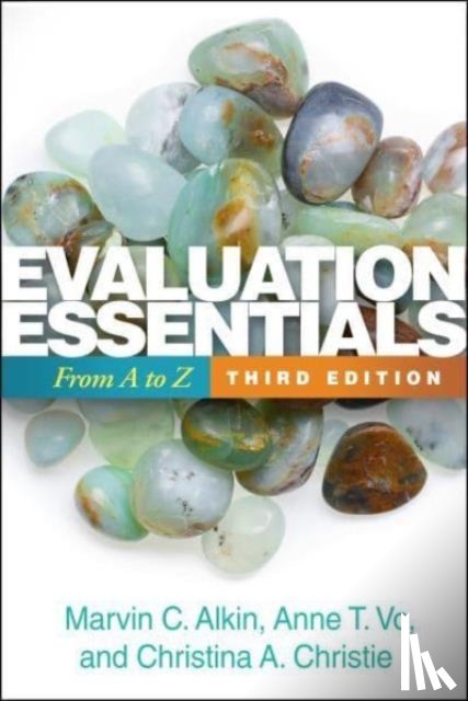 Alkin, Marvin C., Vo, Anne T. (University of Southern California, Christie, Christina A. - Evaluation Essentials, Third Edition