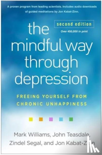 Williams, Mark (University of Oxford (Emeritus), Teasdale, John, Segal, Zindel (University of Toronto?Scarborough, Kabat-Zinn, Jon - The Mindful Way through Depression, Second Edition
