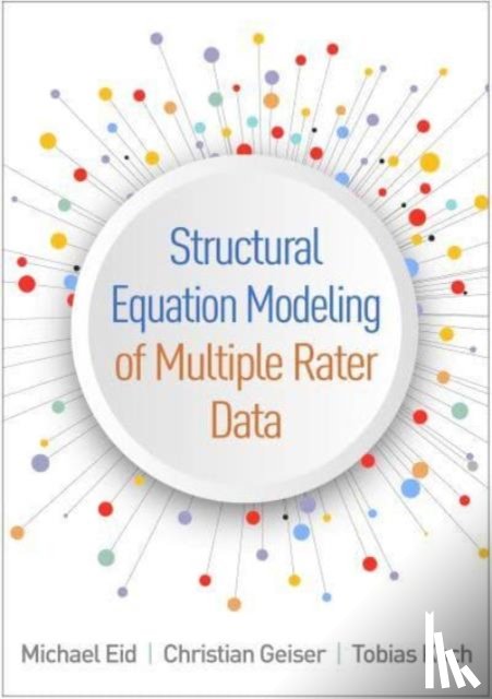 Eid, Michael (Free University of Berlin, Geiser, Christian (Utah State University, Koch, Tobias - Structural Equation Modeling of Multiple Rater Data