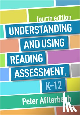 Afflerbach, Peter - Understanding and Using Reading Assessment, K-12, Fourth Edition
