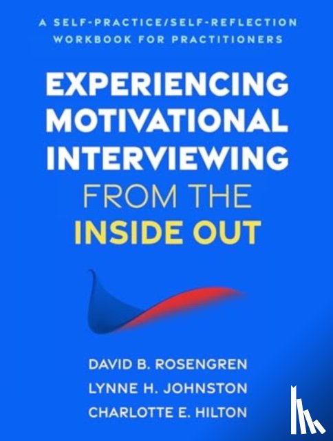 Rosengren, David B. (Prevention Research Institute, Johnston, Lynne H., Hilton, Charlotte E. - Experiencing Motivational Interviewing from the Inside Out