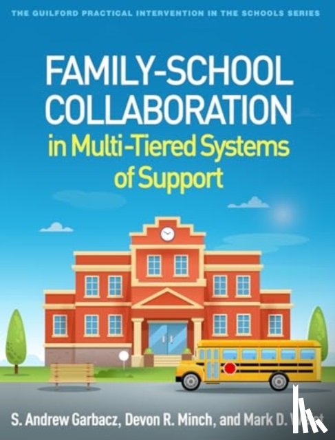 Garbacz, S. Andrew (University of Wisconsin–Madison, Minch, Devon R., Weist, Mark D. (University of South Carolina - Family-School Collaboration in Multi-Tiered Systems of Support