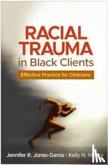 Jones-Damis, Jennifer R. (Rutgers University, Moore, Kelly N. (Rutgers University - Racial Trauma in Black Clients